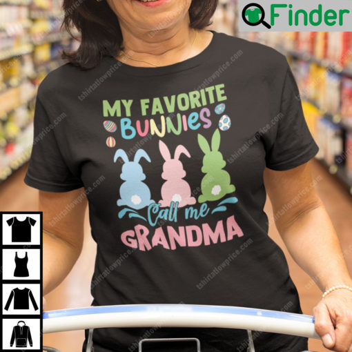 My Favorite Bunnies Call Me Grandma Shirt