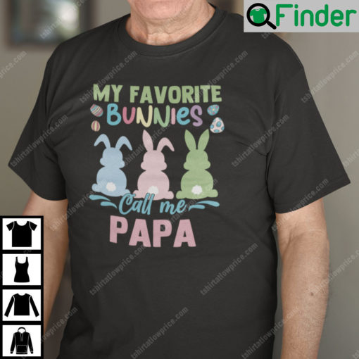 My Favorite Bunnies Call Me Papa Shirt 1