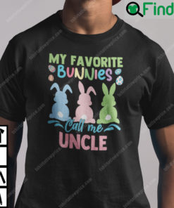 My Favorite Bunnies Call Me Uncle Shirt
