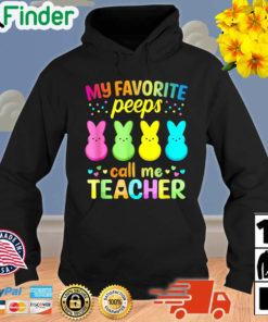 My Favorite Peeps Call Me Teacher Happy Easter Hoodie