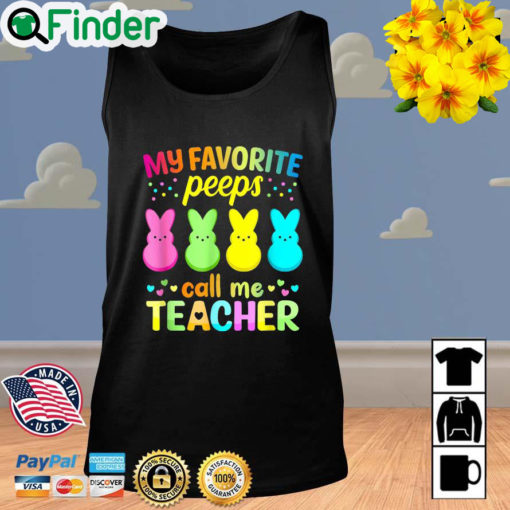 My Favorite Peeps Call Me Teacher Happy Easter Tank Top