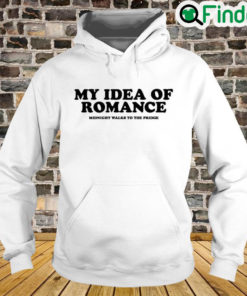 My Idea Of Romance Midnight Walks To The Pridge Hoodie