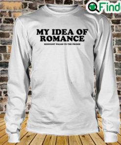 My Idea Of Romance Midnight Walks To The Pridge Long Sleeve