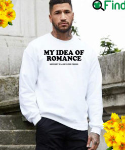 My Idea Of Romance Sweatshirt