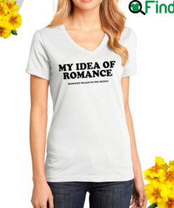 My Idea Of Romance T Shirt