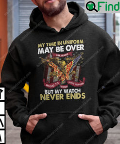 My Time In Uniform Is Over But My Watch Never Ends Hoodie