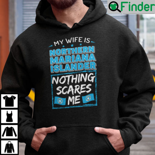 My Wife Is Northern Mariana Islander Nothing Scares Me Hoodie