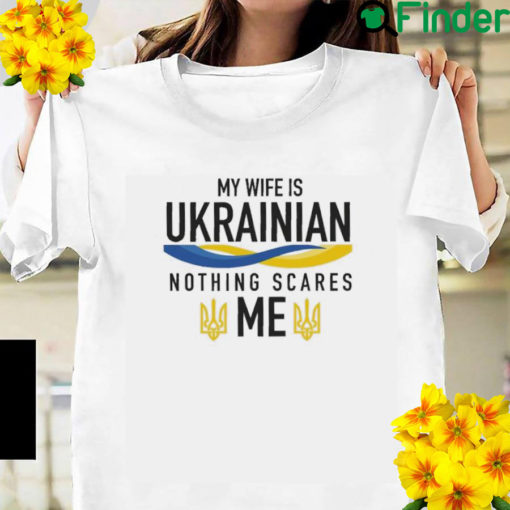 My Wife Is Ukrainian I Stand With Ukraine Love Ukraine Shirt