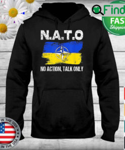 NATO No Action Talk Only Inspirational Motivational Quote Hoodie