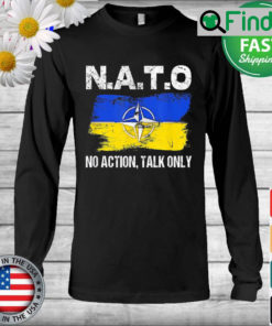 NATO No Action Talk Only Inspirational Motivational Quote Long Sleeve