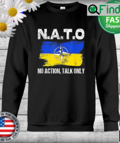 NATO No Action Talk Only Inspirational Motivational Quote Sweatshirt