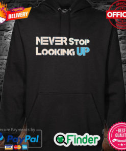 NEVER STOP LOOKING UP Hoodie