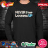 NEVER STOP LOOKING UP Long Sleeve