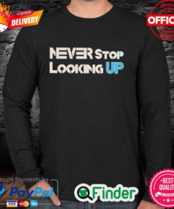 NEVER STOP LOOKING UP Long Sleeve