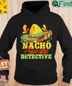 Nacho Average Detective Cinco De Mayo Matching Family Hoodie