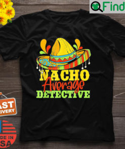 Nacho Average Detective Cinco De Mayo Matching Family Shirt