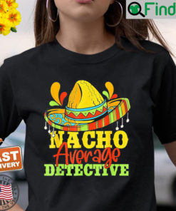 Nacho Average Detective Cinco De Mayo Matching Family T Shirt