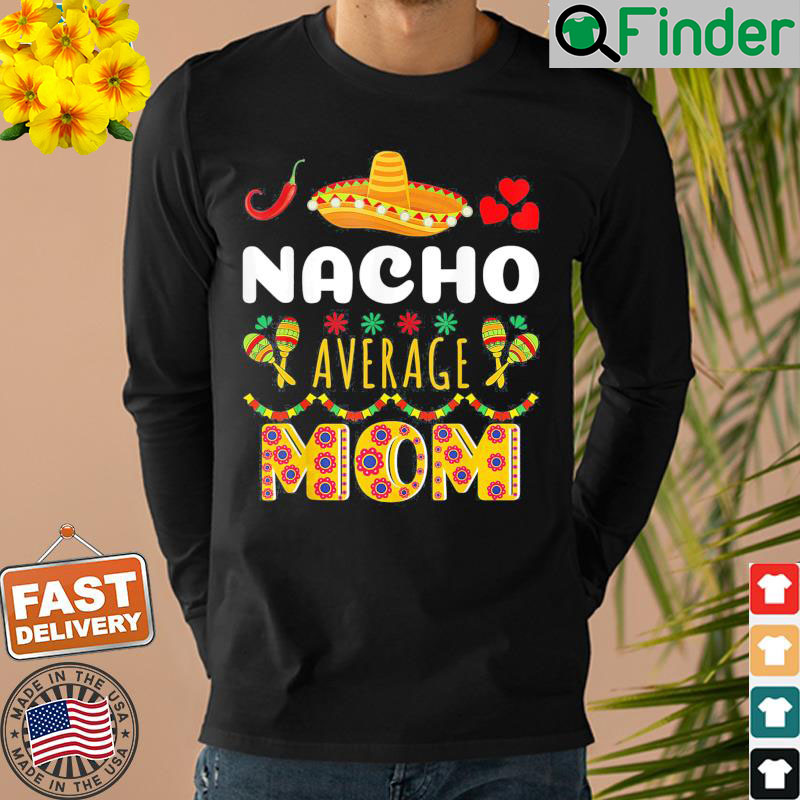 nacho-average-mom-cinco-de-mayo-mexican-fiesta-shirt-q-finder