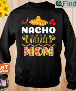 Nacho Average MOM Cinco De Mayo Mexican Fiesta Sweatshirt