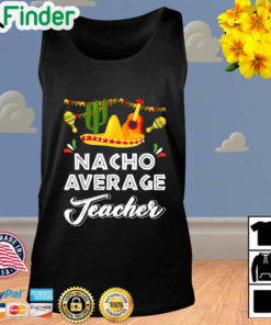 Nacho Average Teacher Cinco De Mayo Mexican Fiesta Tank Top