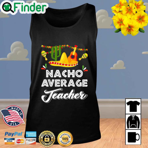 Nacho Average Teacher Cinco De Mayo Mexican Fiesta Tank Top