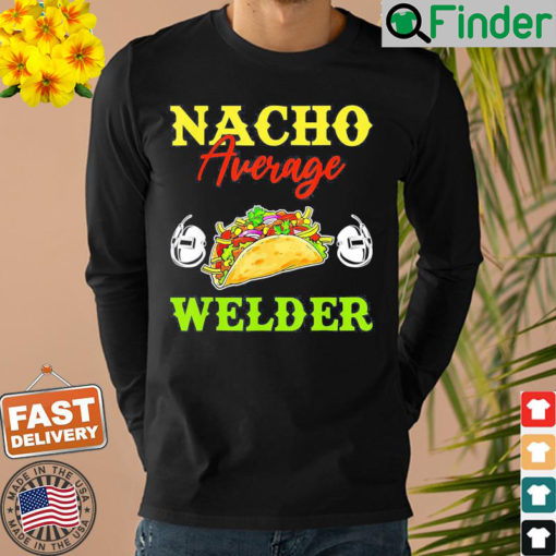 Nacho Average Welder Lover Weldering Cinco De Mayo Mexican Shirt