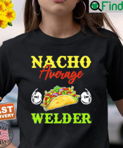 Nacho Average Welder Lover Weldering Cinco De Mayo Mexican T Shirt