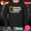 National Sarcasm Society Like We Need Your Support Long Sleeve