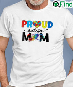 Nice Proud Mom Autism Awareness Family Matching Tee Shirt