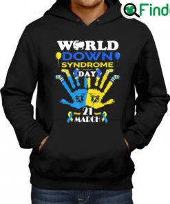 Nice World Down Syndrome Day Awareness Socks and Support 21 March Hoodie