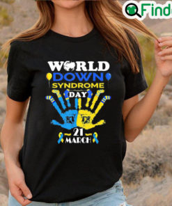 Nice World Down Syndrome Day Awareness Socks and Support 21 March Shirt