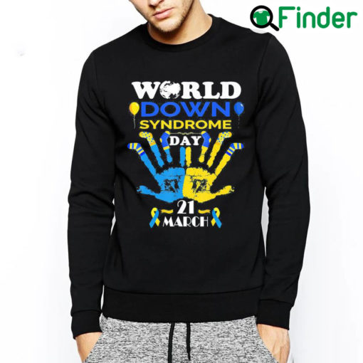 Nice World Down Syndrome Day Awareness Socks and Support 21 March Sweatshirt