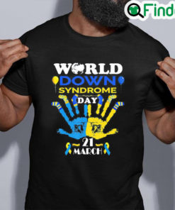 Nice World Down Syndrome Day Awareness Socks and Support 21 March Tee Shirt