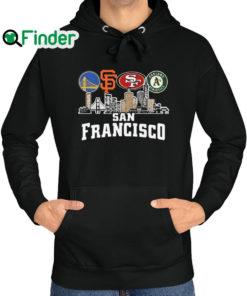 Nice golden State Warriors and San Francisco Giants and San Francisco 49ers Oakland Athletics San Francisco City Hoodie