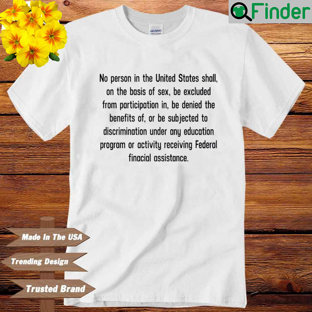 No Person In The United States Shall On The Basis Of Sex Be Excluded shirt  - Q-Finder Trending Design T Shirt