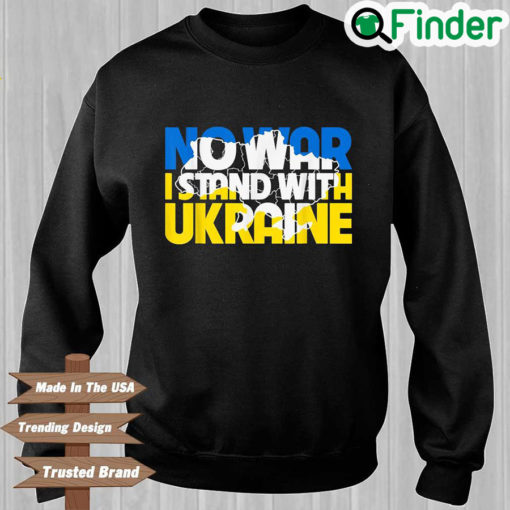 No War I Stand With Ukraine Roots Ukrainian Flag Sweatshirt