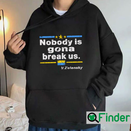 Nobody Is Gonna Break Us Hoodie