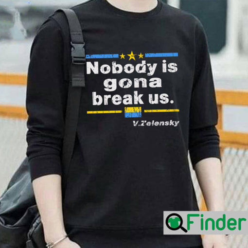 Nobody Is Gonna Break Us Shirt