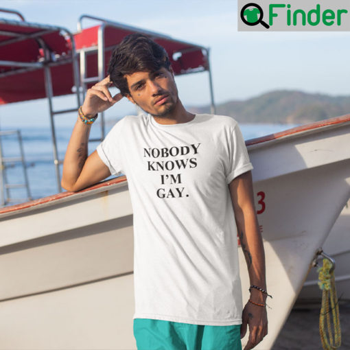 Nobody Knows Im Gay Shirt