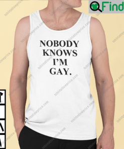 Nobody Knows Im Gay Tank Top