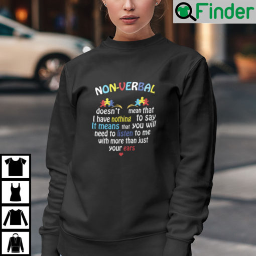 Non Verbal Doesnt Mean That I Have Nothing To Say Autism Awareness Sweatshirt