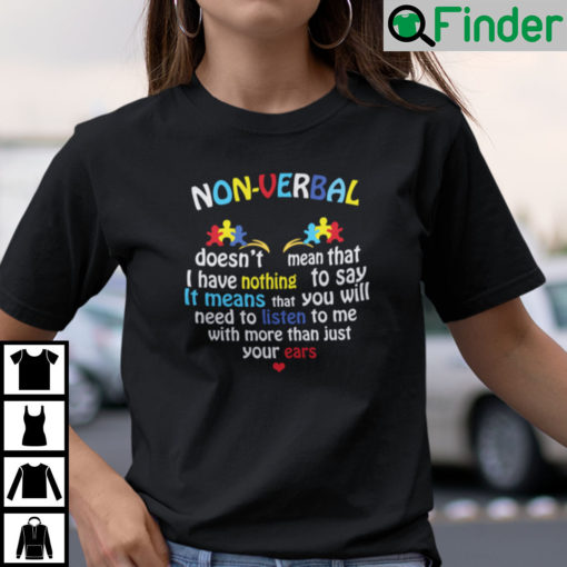 Non Verbal Doesnt Mean That I Have Nothing To Say Autism Awareness T Shirt