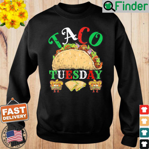 Nostalgia Taco Tuesday Everyday is Taco Tuesday Sweatshirt