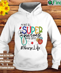 Not all superheroes wear capes nurse life Hoodie