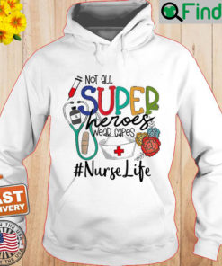 Nurse Not All Super Heroes Wear Capes Mothers Day Nurse Hoodie