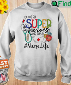 Nurse Not All Super Heroes Wear Capes Mothers Day Nurse Sweatshirt