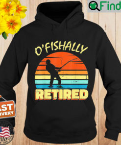 OFishally Retired Fishing Retirement Fishing Fisher Hoodie