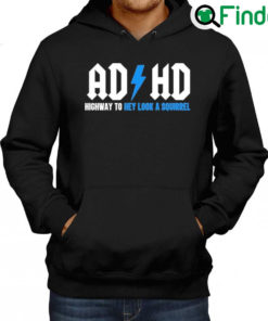 Official Ad Hd Highway To Hey Look A Squirrel Hoodie