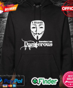 Official Anonymous I think therefore I am dangerous Hoodie