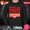 Official Dont Go Bacon My Heart Long Sleeve